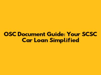 OSC Document Guide: Your SCSC Car Loan Simplified