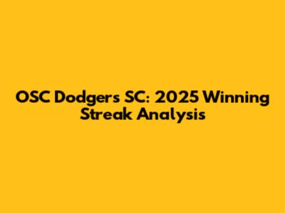 OSC Dodgers SC: 2025 Winning Streak Analysis