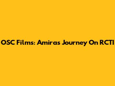 OSC Films: Amira's Journey On RCTI