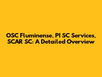 OSC Fluminense, PI SC Services, SCAR SC: A Detailed Overview