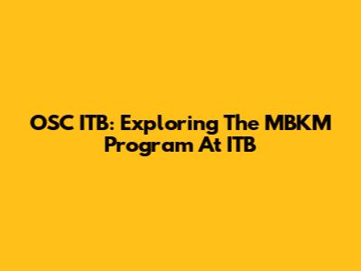 OSC ITB: Exploring The MBKM Program At ITB
