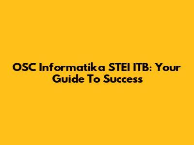 OSC Informatika STEI ITB: Your Guide To Success