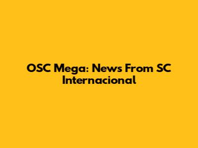 OSC Mega: News From SC Internacional