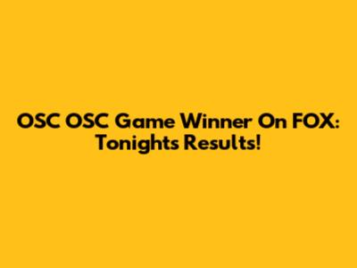 OSC OSC Game Winner On FOX: Tonight's Results!