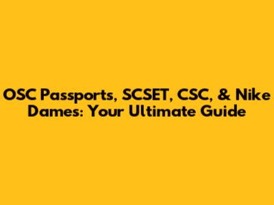OSC Passports, SCSET, CSC, & Nike Dames: Your Ultimate Guide