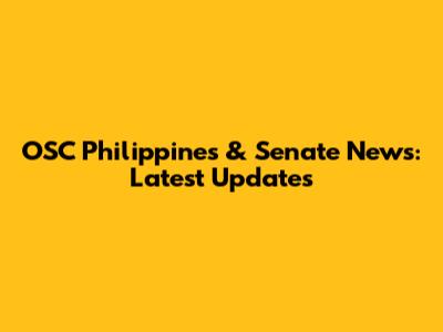 OSC Philippines & Senate News: Latest Updates
