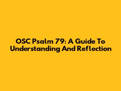 OSC Psalm 79: A Guide To Understanding And Reflection