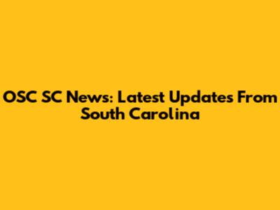 OSC SC News: Latest Updates From South Carolina