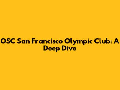OSC San Francisco Olympic Club: A Deep Dive