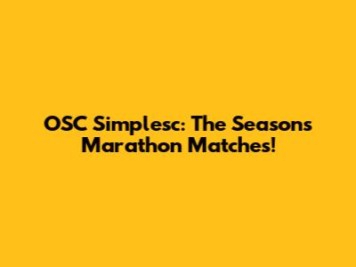 OSC Simplesc: The Season's Marathon Matches!
