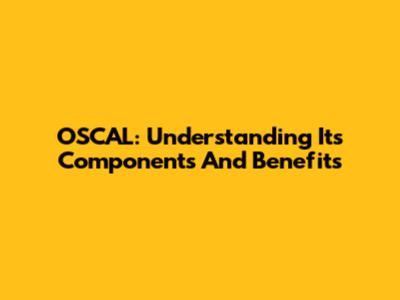 OSCAL: Understanding Its Components And Benefits