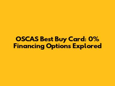 OSCAS Best Buy Card: 0% Financing Options Explored