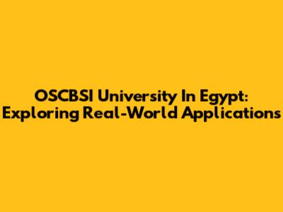 OSCBSI University In Egypt: Exploring Real-World Applications