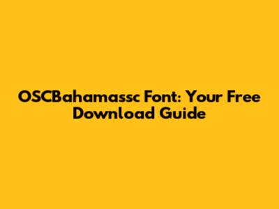 OSCBahamassc Font: Your Free Download Guide