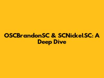 OSCBrandonSC & SCNickelSC: A Deep Dive