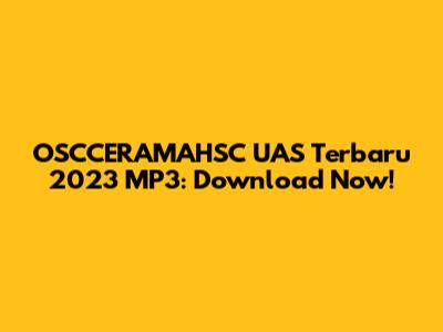 OSCCERAMAHSC UAS Terbaru 2023 MP3: Download Now!