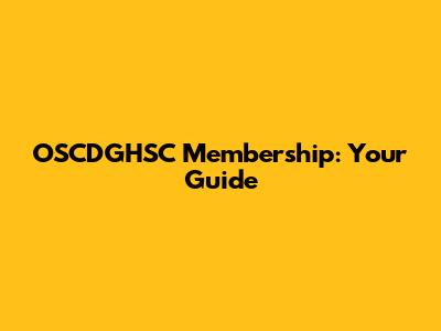 OSCDGHSC Membership: Your Guide