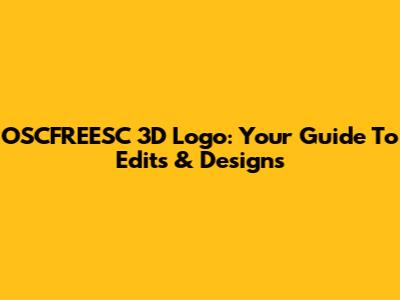 OSCFREESC 3D Logo: Your Guide To Edits & Designs