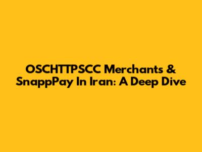 OSCHTTPSCC Merchants & SnappPay In Iran: A Deep Dive