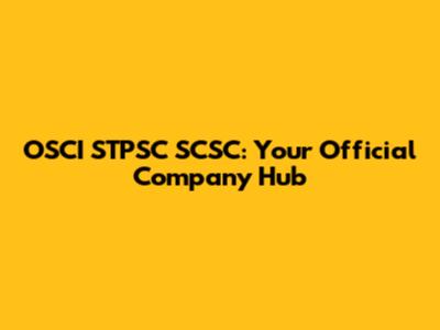 OSCI STPSC SCSC: Your Official Company Hub