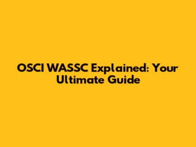 OSCI WASSC Explained: Your Ultimate Guide