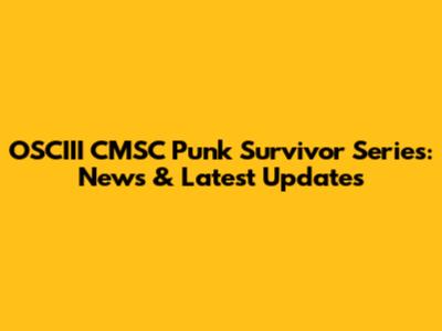 OSCIII CMSC Punk Survivor Series: News & Latest Updates