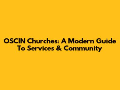 OSCIN Churches: A Modern Guide To Services & Community
