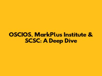 OSCIOS, MarkPlus Institute & SCSC: A Deep Dive