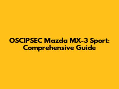 OSCIPSEC Mazda MX-3 Sport: Comprehensive Guide