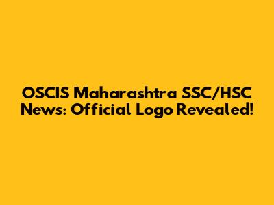 OSCIS Maharashtra SSC/HSC News: Official Logo Revealed!