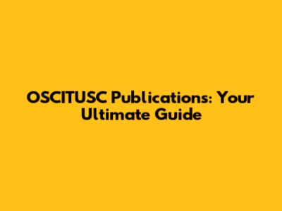 OSCITUSC Publications: Your Ultimate Guide