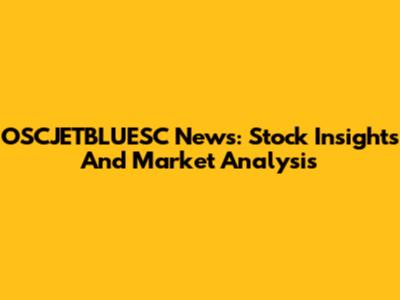 OSCJETBLUESC News: Stock Insights And Market Analysis
