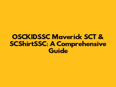 OSCKIDSSC Maverick SCT & SCShirtSSC: A Comprehensive Guide