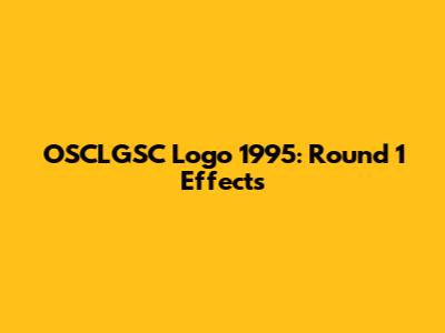 OSCLGSC Logo 1995: Round 1 Effects