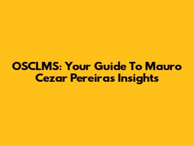 OSCLMS: Your Guide To Mauro Cezar Pereira's Insights