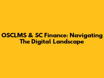 OSCLMS & SC Finance: Navigating The Digital Landscape