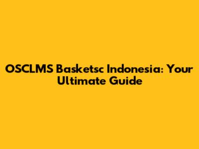 OSCLMS Basketsc Indonesia: Your Ultimate Guide