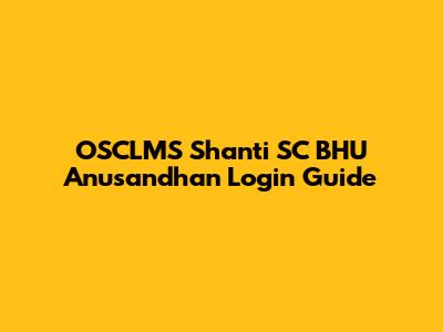 OSCLMS Shanti SC BHU Anusandhan Login Guide