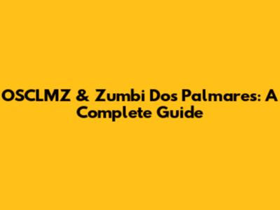 OSCLMZ & Zumbi Dos Palmares: A Complete Guide