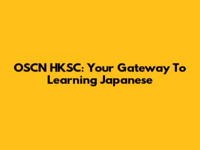 OSCN HKSC: Your Gateway To Learning Japanese