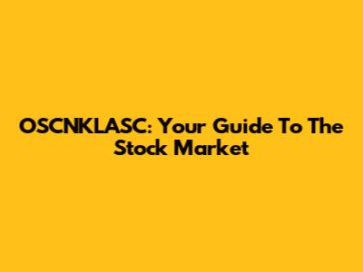 OSCNKLASC: Your Guide To The Stock Market