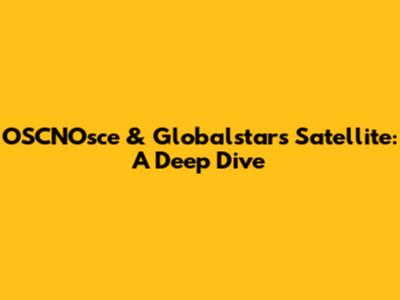 OSCNOsce & Globalstar's Satellite: A Deep Dive
