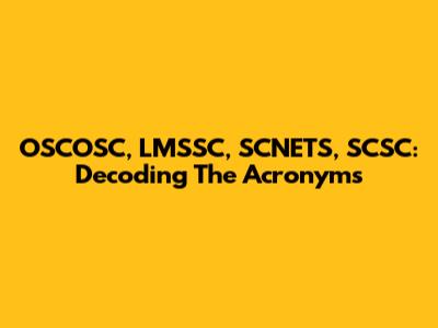 OSCOSC, LMSSC, SCNETS, SCSC: Decoding The Acronyms