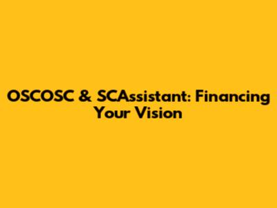 OSCOSC & SCAssistant: Financing Your Vision