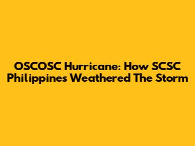 OSCOSC Hurricane: How SCSC Philippines Weathered The Storm