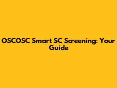 OSCOSC Smart SC Screening: Your Guide
