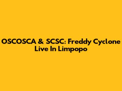 OSCOSCA & SCSC: Freddy Cyclone Live In Limpopo