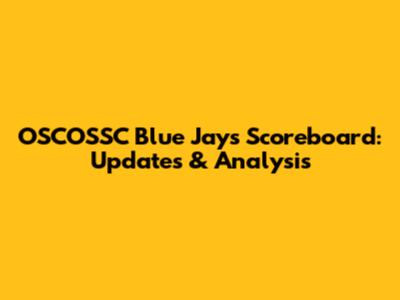 OSCOSSC Blue Jays Scoreboard: Updates & Analysis