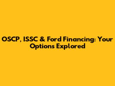 OSCP, ISSC & Ford Financing: Your Options Explored