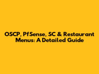 OSCP, PfSense, SC & Restaurant Menus: A Detailed Guide